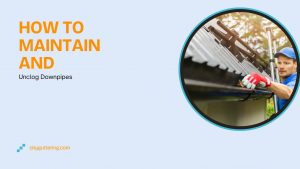 How to Maintain and Unclog Downpipes
