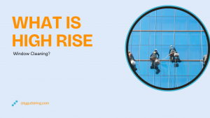 What Is High Rise Window Cleaning?