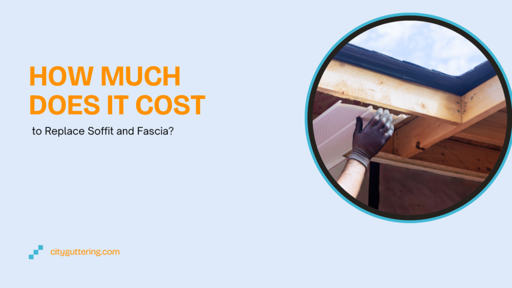 How Much Does It Cost to Replace Soffit and Fascia