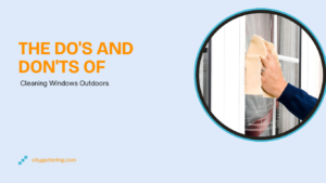 The Do's and Don'ts of Cleaning Windows Outdoors