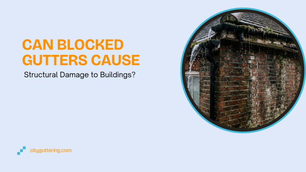 Can Blocked Gutters Cause Structural Damage